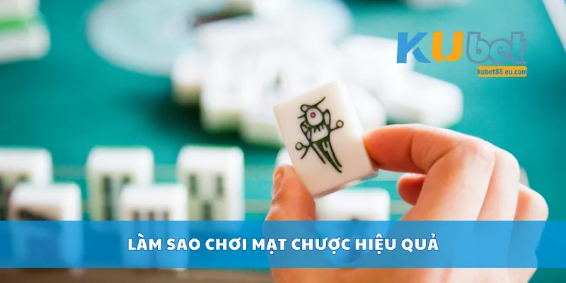 Làm sao chơi mạt chược hiệu quả