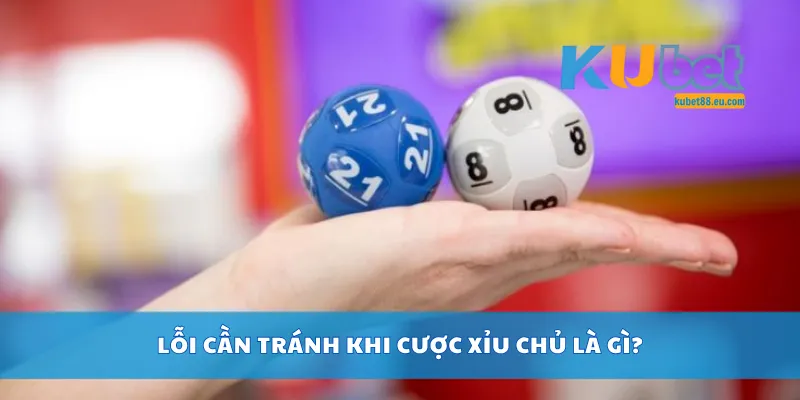 Lỗi cần tránh khi cược xỉu chủ là gì?