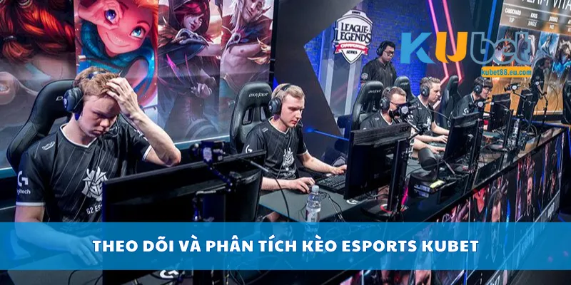 Theo dõi và phân tích kèo Esports 